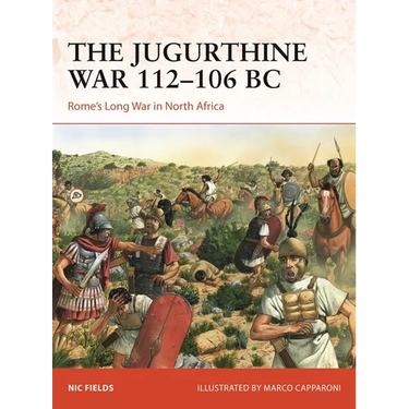 The Jugurthine War 112-106 BC: Rome's Long War in North Africa