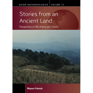 Stories from an Ancient Land: Perspectives on Wa History and Culture