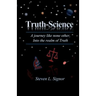 Truth-Science: A journey like none other, Into the realm of Truth