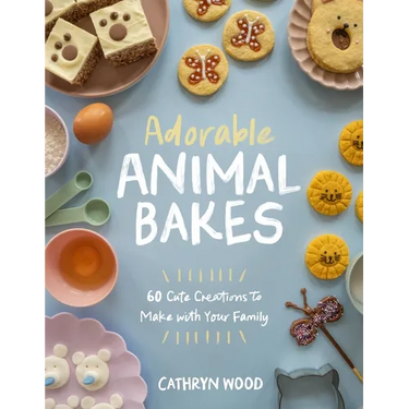 Adorable Animal Bakes: 60 Cute Creations to Make with Your Family
