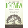 God of the Long View: Trusting a Timeless God in a Hurried World