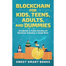 Blockchain for Kids, Teens, Adults, and Dummies: Introduction to Crypto Investing and Blockchain Technology in Simple Words