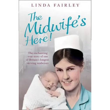 The Midwife's Here!: The Enchanting True Story of One of Britain's Longest Serving Midwives