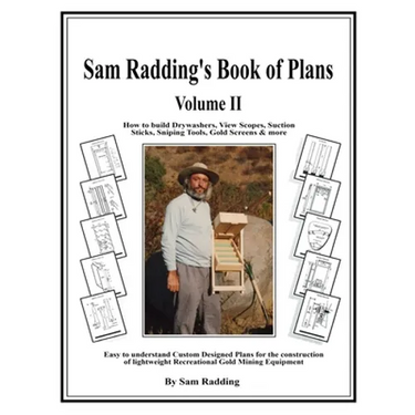 Sam Radding's Book of Plans Volume II: How to build Drywashers, View Scopes, Suction Sticks, Sniping Tools, Gold Screens & more
