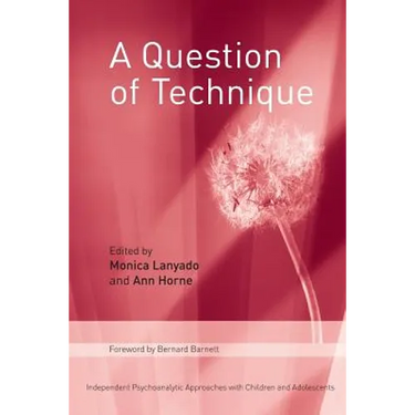A Question of Technique: Independent Psychoanalytic Approaches with Children and Adolescents