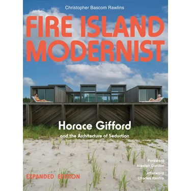 Fire Island Modernist: Horace Gifford and the Architecture of Seduction: Expanded Edition