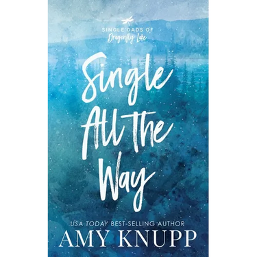 Single All the Way: A Single Dad Friends to Lovers Romance