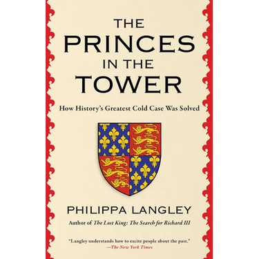 The Princes in the Tower: How History's Greatest Cold Case Was Solved