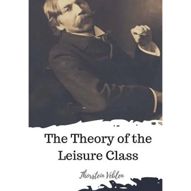 The Theory of the Leisure Class