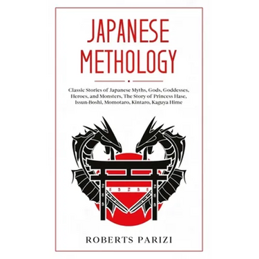 Japanese Mythology: Classic Stories of Japanese Myths, Gods, Goddesses, Heroes, and Monsters, The Story of Princess Hase, Issun-Boshi, Mom