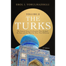 The Turks: The Central Asian Civilization That Bridged the East and the West for Over Two Millennia - volume 2
