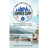 There's No Place Like Summer Camp: Why Volunteering at Summer Camp in America Is the Best Job in the World