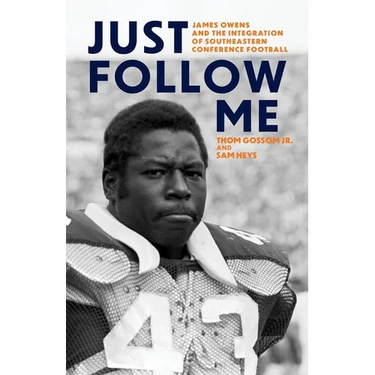Just Follow Me: James Owens and the Integration of Southeastern Conference Football