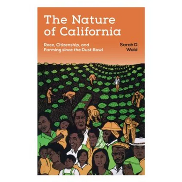 The Nature of California: Race, Citizenship, and Farming Since the Dust Bowl