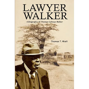 Lawyer Walker: A Biography of Thomas Calhoun Walker