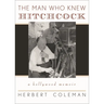 Man Who Knew Hitchcock: A Hollywood Memoir
