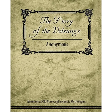 The Story of the Volsungs (Volsunga Saga)