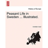 Peasant Life in Sweden ... Illustrated.