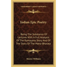 Indian Epic Poetry: Being The Substance Of Lectures With A Full Analysis Of The Ramayana Story And Of The Story Of The Maha-Bharata