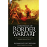 Chronicles of Border Warfare: the Colonial & Indian Wars of the Early American Frontier 1742-1795