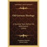 Old German Theology: A Hundred Years Before the Reformation (1854)
