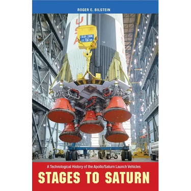 Stages to Saturn: A Technological History of the Apollo/Saturn Launch Vehicles