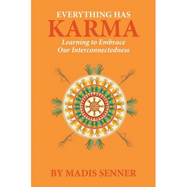 Everything Has Karma: Learning to Embrace Our Interconnectedness