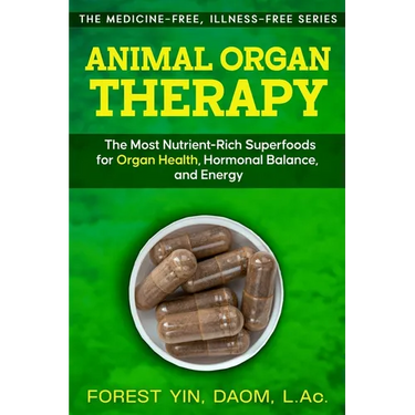 Animal Organ Therapy: The Most Nutrient-Rich Superfoods for Organ Health, Hormonal Balance, and Energy
