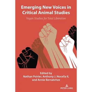 Emerging New Voices in Critical Animal Studies: Vegan Studies for Total Liberation