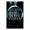 Within You is the Power