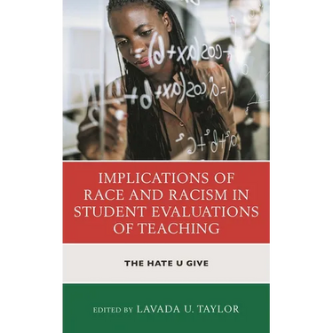 Implications of Race and Racism in Student Evaluations of Teaching: The Hate U Give