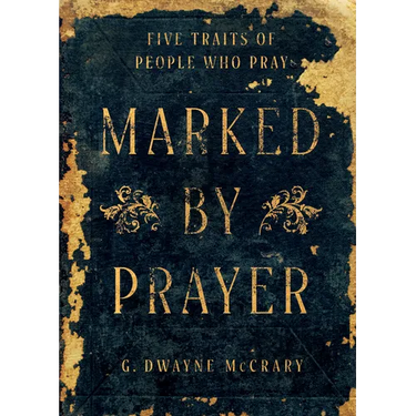 Marked by Prayer: Five Traits of People Who Pray