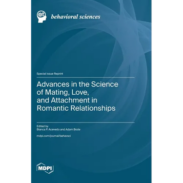 Advances in the Science of Mating, Love, and Attachment in Romantic Relationships