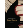 Good Form: The Ethical Experience of the Victorian Novel