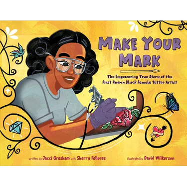 Make Your Mark: The Empowering True Story of the First Known Black Female Tattoo Artist