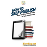 How To Self Publish: Your Step By Step Guide To Self Publishing