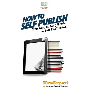 How To Self Publish: Your Step By Step Guide To Self Publishing