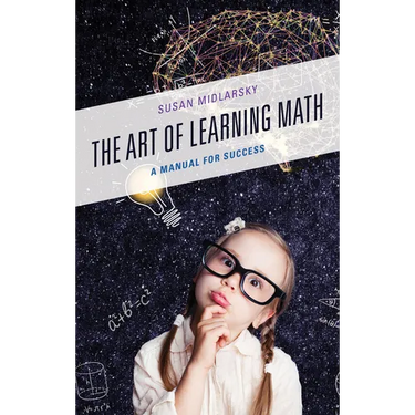 The Art of Learning Math: A Manual for Success