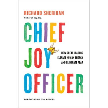 Chief Joy Officer: How Great Leaders Elevate Human Energy and Eliminate Fear