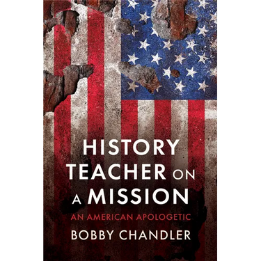 History Teacher on a Mission: An American Apologetic