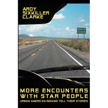 More Encounters with Star People: Urban American Indians Tell their Stories