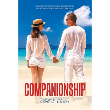 Companionship: A Private or Group Book, About Dating, Courtship, Engagement and Marriage