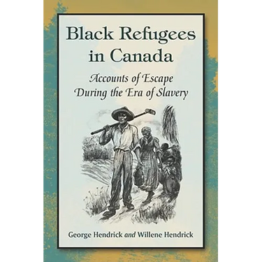Black Refugees in Canada: Accounts of Escape During the Era of Slavery