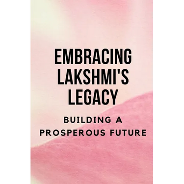 Embracing Lakshmi's Legacy: Building a Prosperous Future