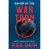 Savior of the War Torn: A Thrilling Science Fiction Medical Adventure