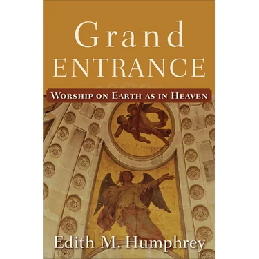 Grand Entrance: Worship on Earth as in Heaven
