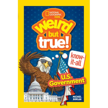 Weird But True! Know-It-All: U.S. Government