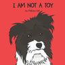 I Am Not A Toy