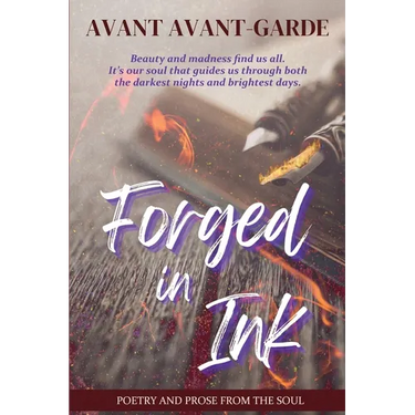 Forged In Ink: Poetry and Prose from the Soul