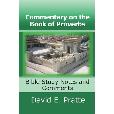 Commentary on the Book of Proverbs: Bible Study Notes and Comments